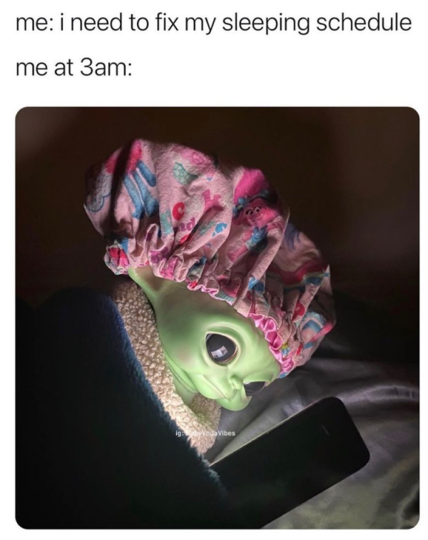 need-fix-my-sleeping-schedule-at-3am-ig-babyyodavibes.png