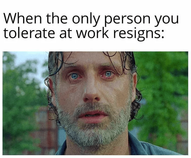 only-person-tolerate-at-work-resigns