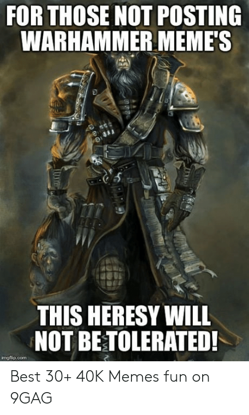 for-those-not-posting-warhammer-memes-3-this-heresy-will-53582369.png