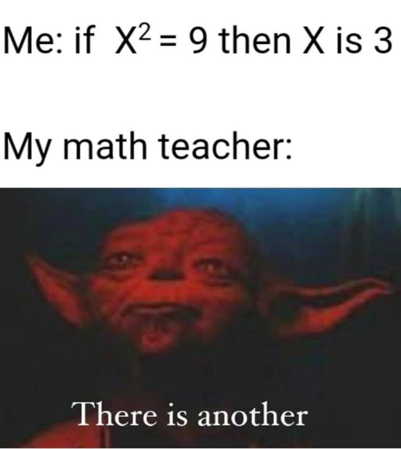 if-x-9-then-x-is-3-my-math-teacher-there-is-another