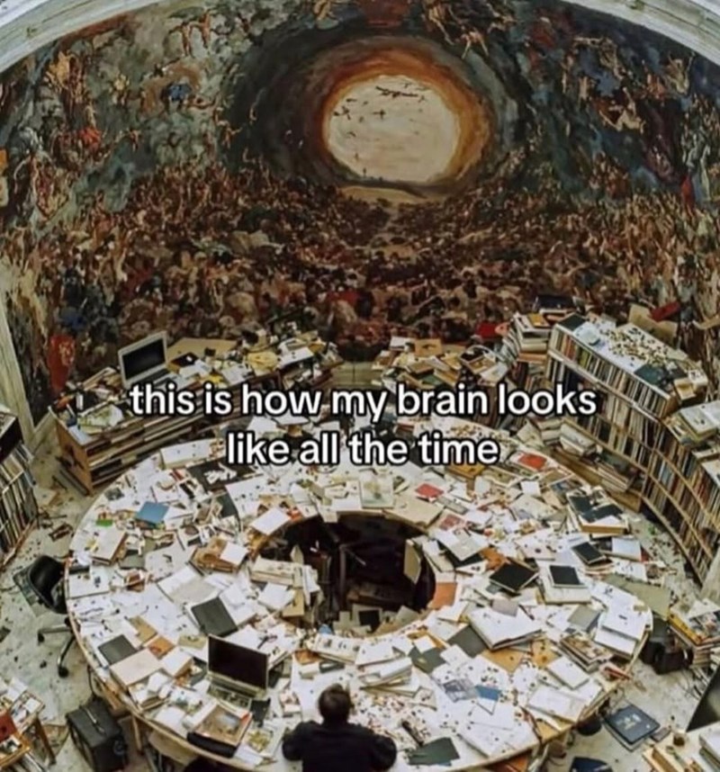 this-is-my-brain-looks-like-all-time