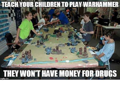 teach-your-children-to-play-warhammer-they-wont-have-money-37153580.png