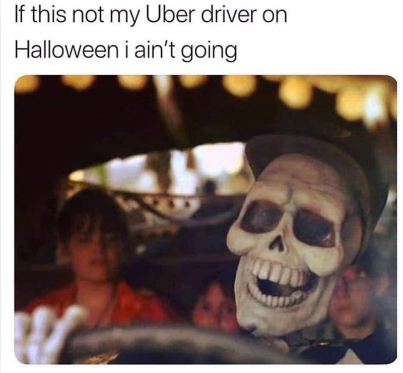 if-this-not-my-uber-driver-on-halloween-aint-going