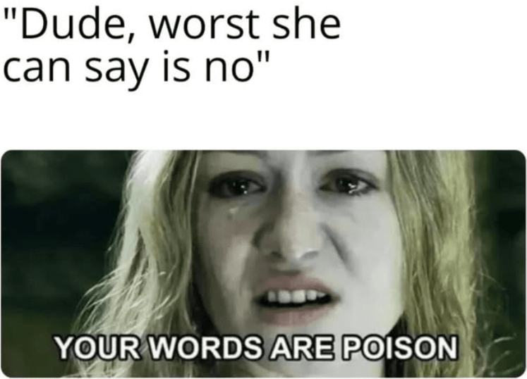 dude-worst-she-can-say-is-no-words-are-poison