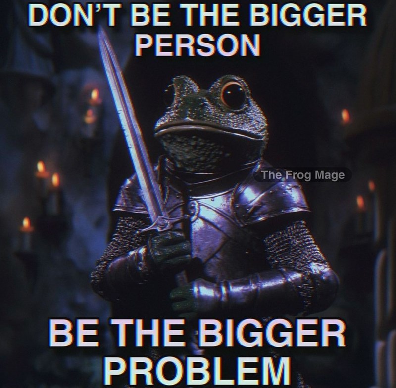 dont-be-bigger-person-frog-mage-be-bigger-problem