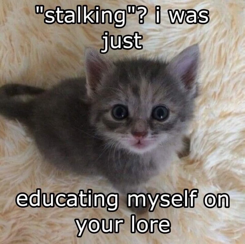 stalking-just-educating-myself-on-lore