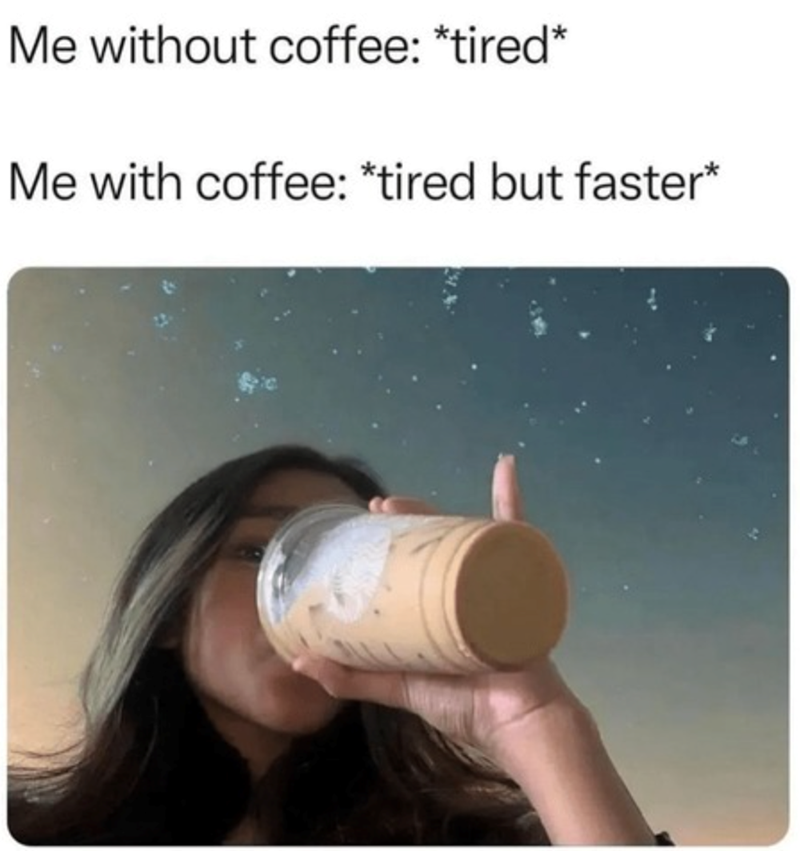 without-coffee-tired-with-coffee-tired-but-faster