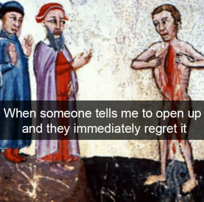 someone-tells-open-up-and-they-immediately-regret