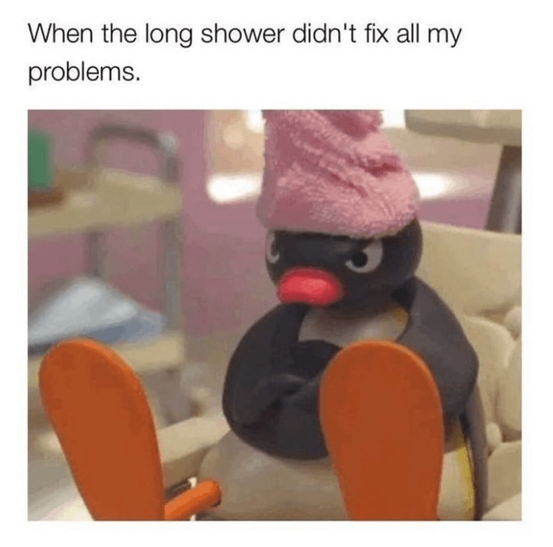 long-shower-didnt-fix-all-my-problems