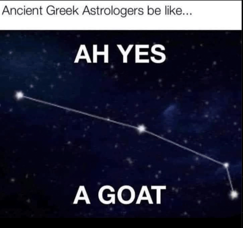 ancient-greek-astrologers-be-like-ah-yes-goat