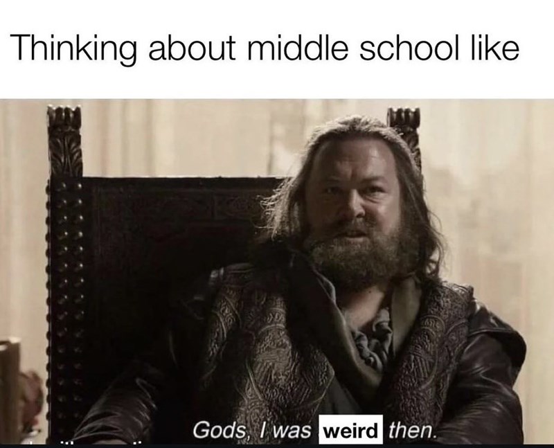 thinking-about-middle-school-like-gods-weird-then