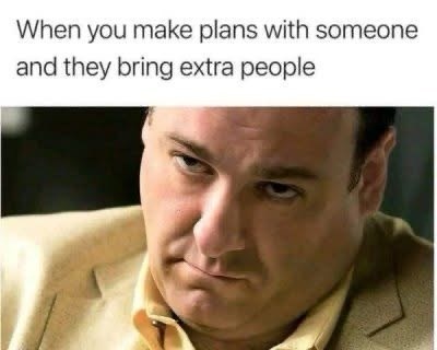 make-plans-with-someone-and-they-bring-extra-people
