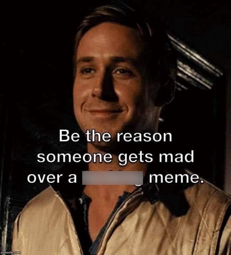 evilmilkcom-be-reason-someone-gets-mad-over-meme