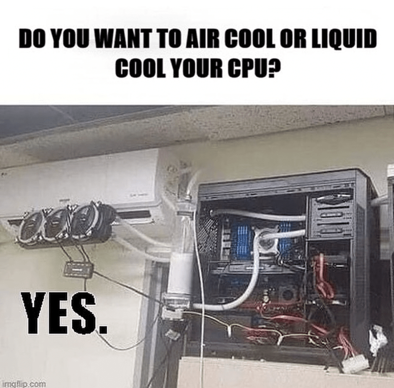 do-want-air-cool-or-liquid-cool-cpu-yes-imgflipcom