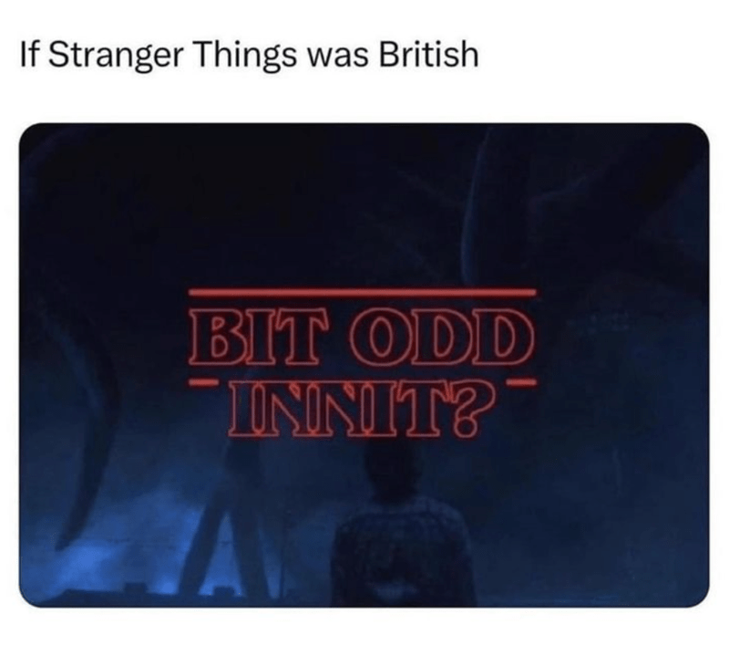 if-stranger-things-british-bit-odd-innit