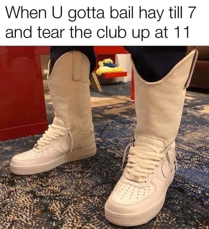 u-gotta-bail-hay-till-7-and-tear-club-up-at-11
