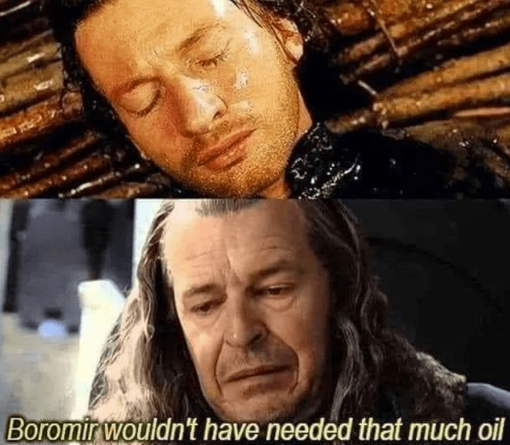 boromir-wouldnt-have-needed-much-oil
