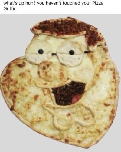 s-up-hun-havent-touched-pizza-griffin