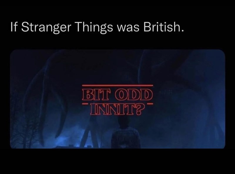 if-stranger-things-british-bit-odd-innit