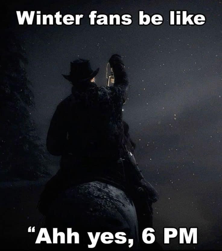winter-fans-be-like-ahh-yes-6-pm