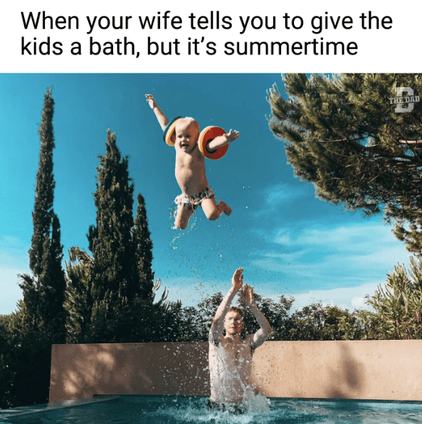wife-tells-give-kids-bath-but-s-summertime-dad