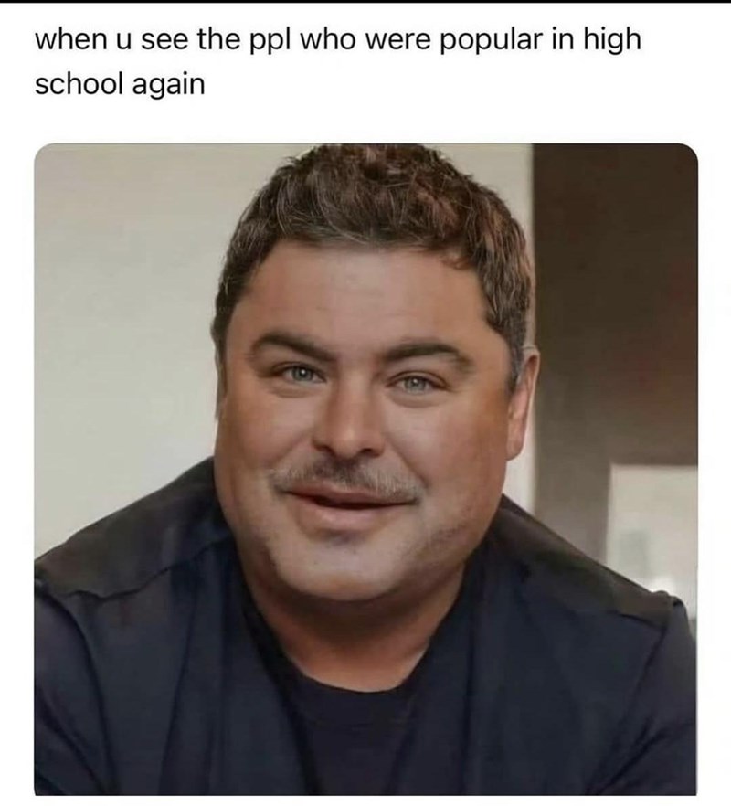 u-see-ppl-who-were-popular-high-school-again