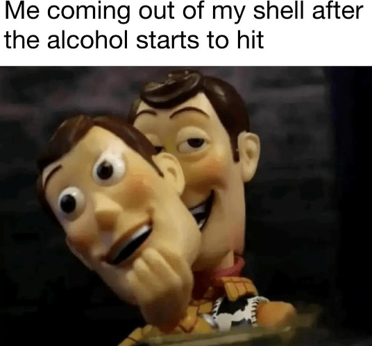 coming-out-my-shell-after-alcohol-starts-hit