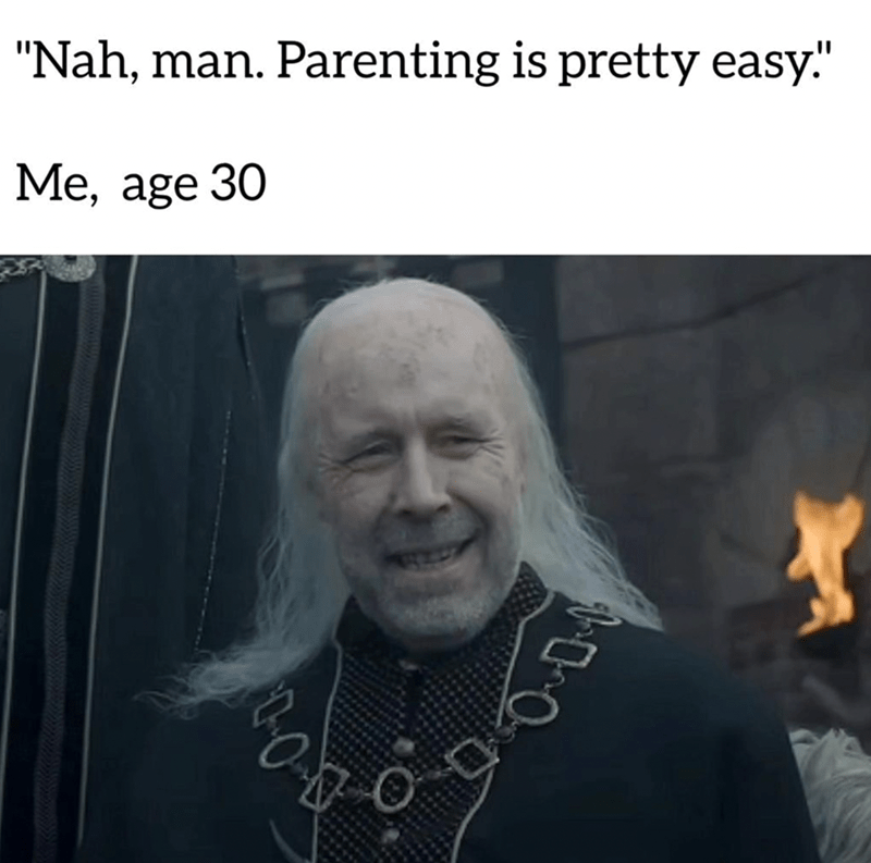 nah-man-parenting-is-pretty-easy-age-30