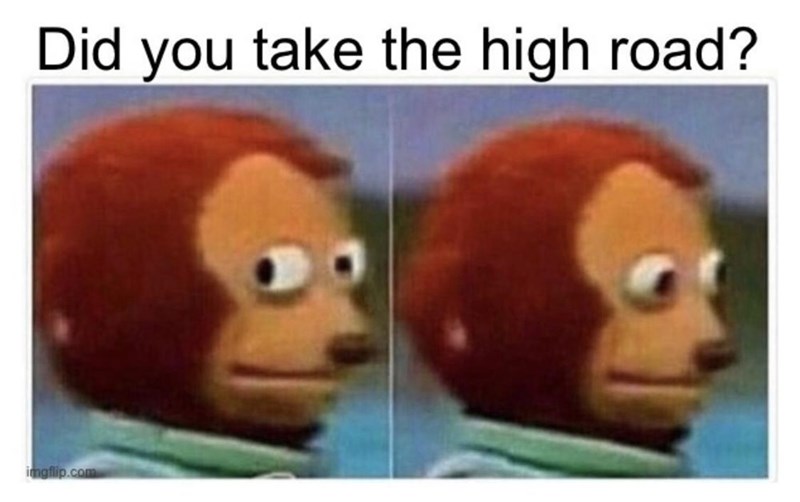 did-take-high-road-imgflipcom