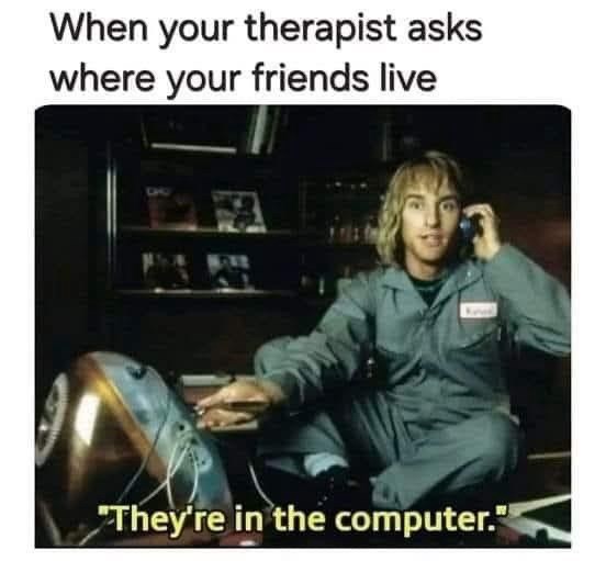 therapist-asks-where-friends-live-theyre-computer