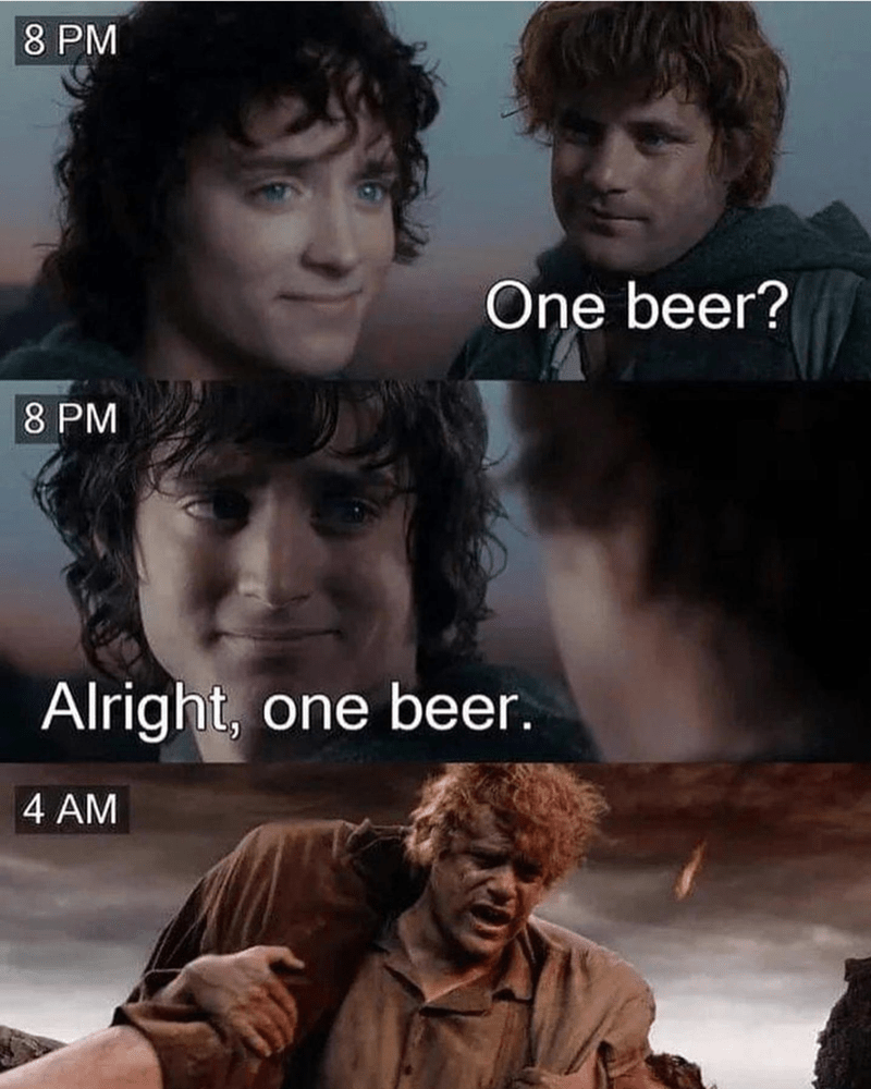 8-pm-8-pm-one-beer-alright-one-beer-4-am