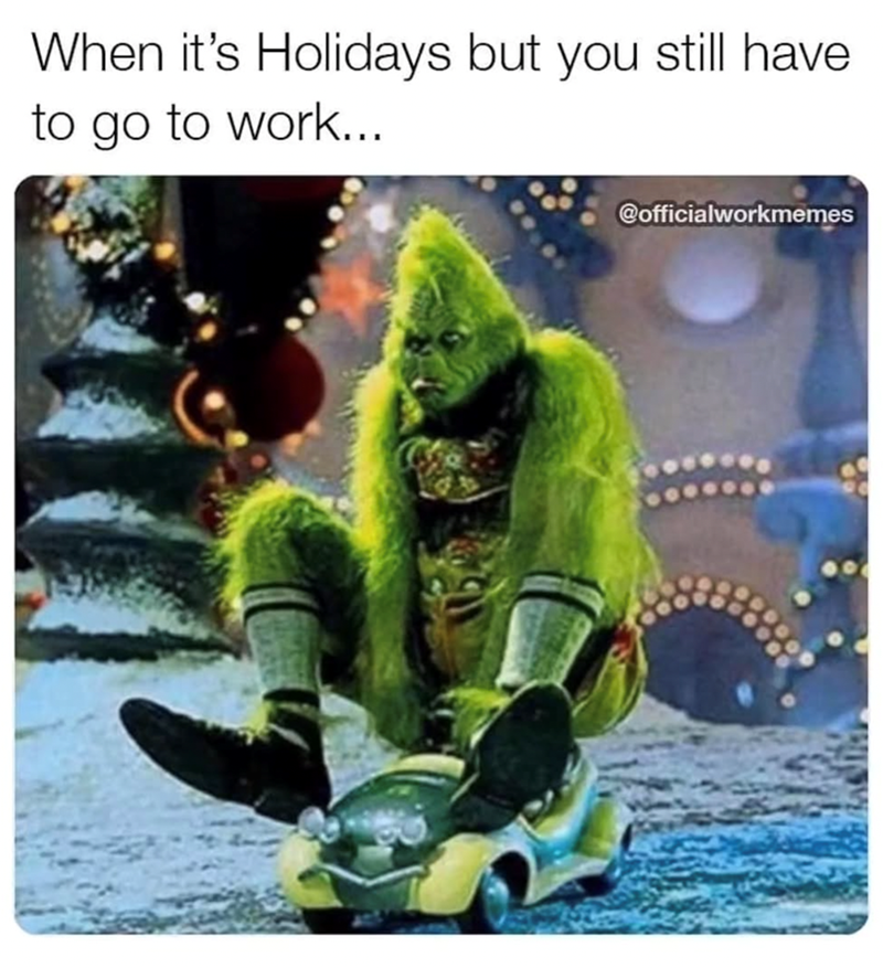 s-holidays-but-still-have-go-work-officialworkmemes