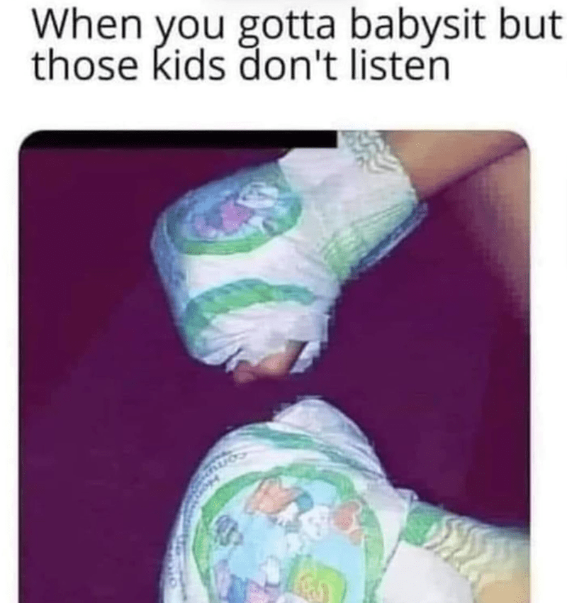 gotta-babysit-but-those-kids-dont-listen