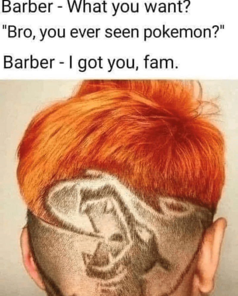 barber-want-bro-ever-seen-pokemon-barber-got-fam