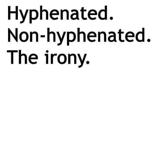 hyphenated-non-hyphenated-irony