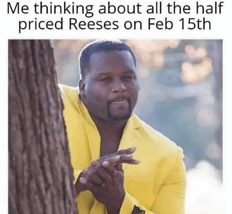 thinking-about-all-half-priced-reeses-on-feb-15th
