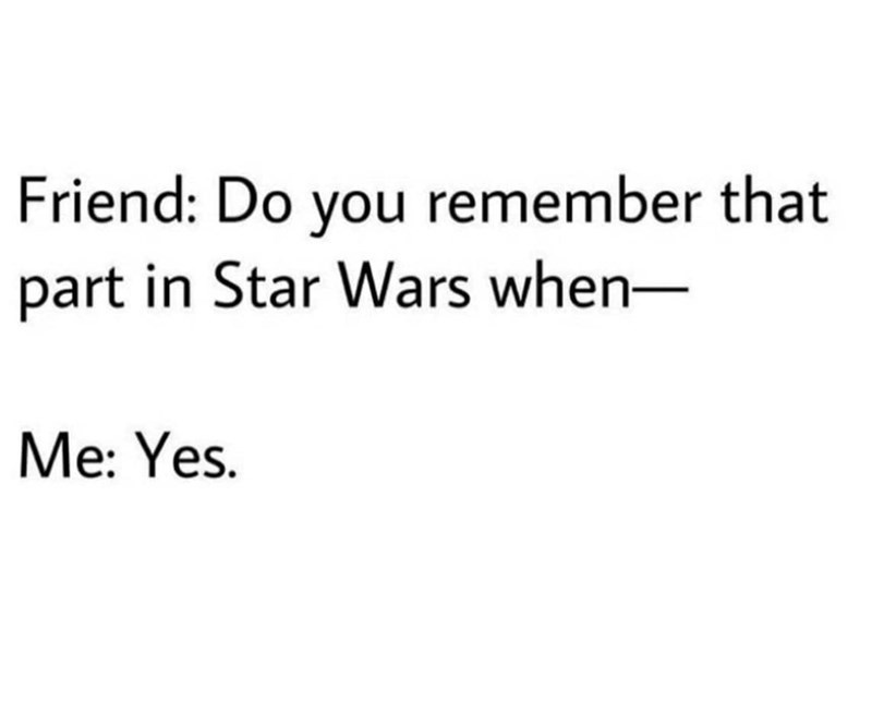 friend-do-remember-part-star-wars-yes