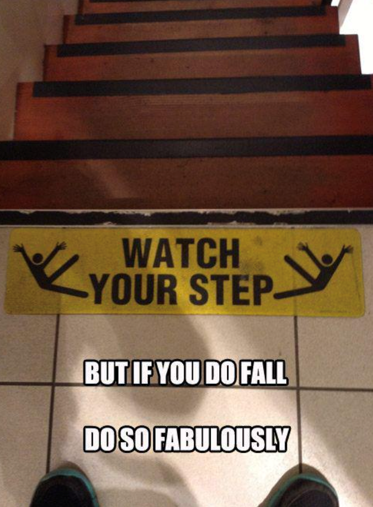 watch-step-but-if-do-fall-do-so-fabulously