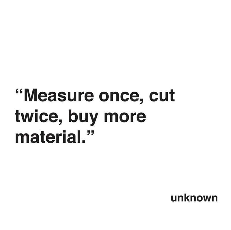 measure-once-cut-twice-buy-more-material-unknown