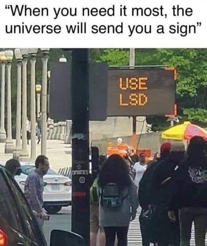 need-most-universe-will-send-sign-use-lsd