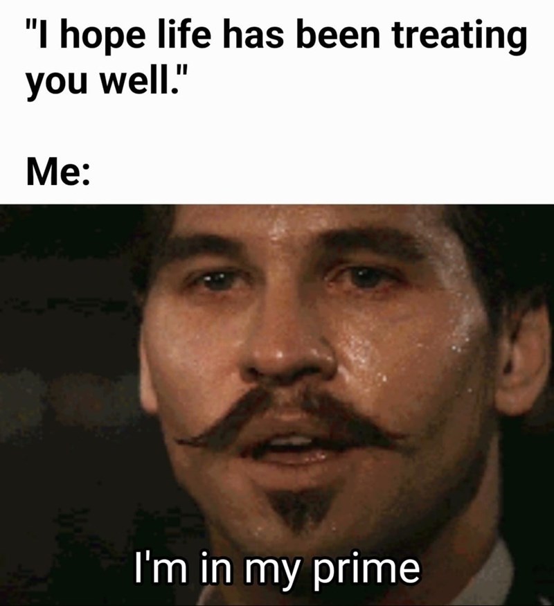 hope-life-has-been-treating-well-my-prime