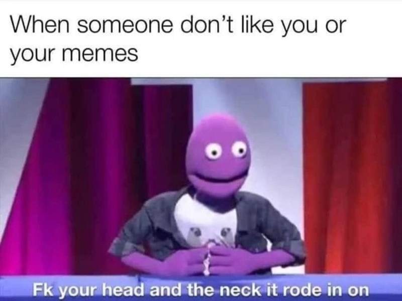 someone-dont-like-or-memes-fk-head-and-neck-rode-on