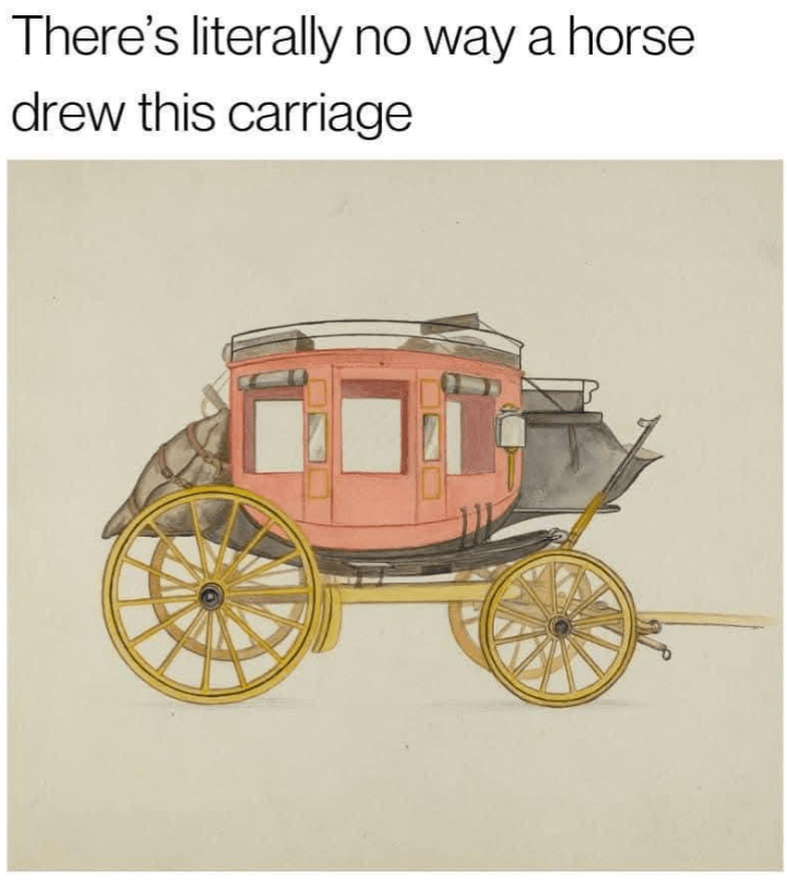 theres-literally-no-way-horse-drew-this-carriage