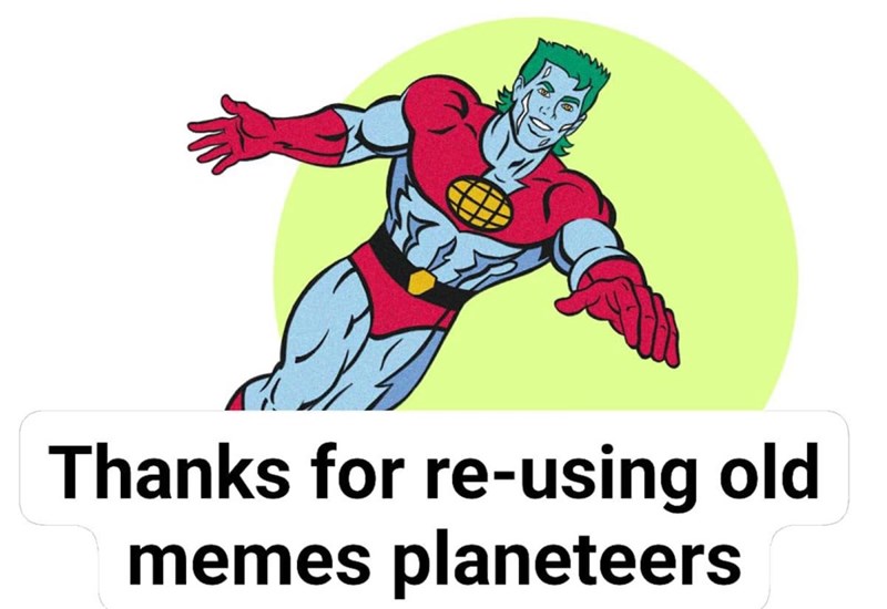 thanks-re-using-old-memes-planeteers