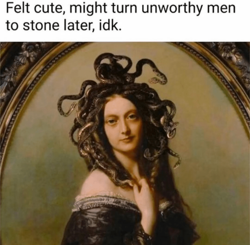 felt-cute-might-turn-unworthy-men-stone-later-idk