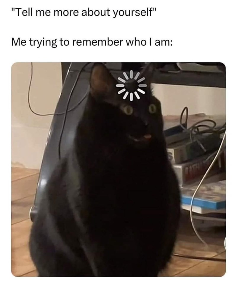 tell-more-about-yourself-trying-remember-who-am