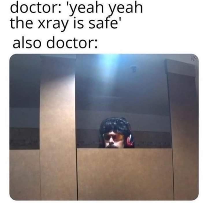 doctor-yeah-yeah-xray-is-safe-also-doctor-p