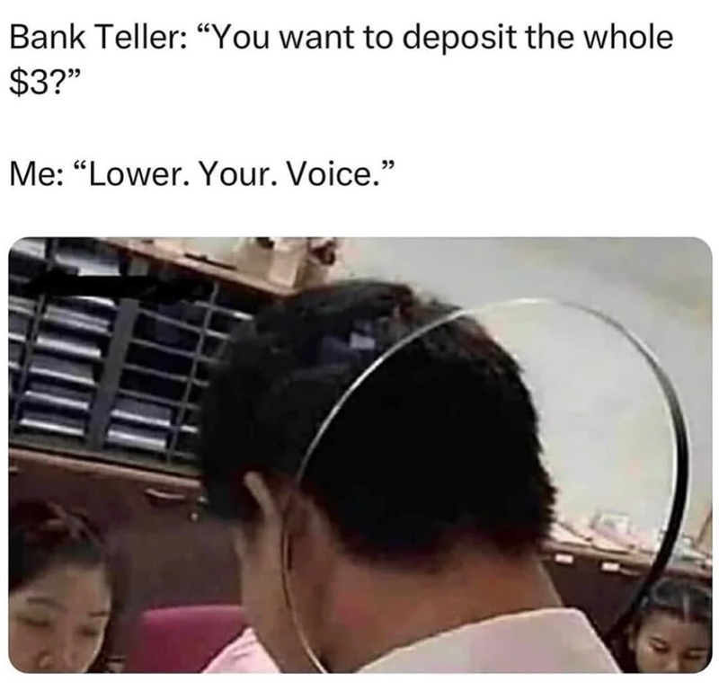 bank-teller-want-deposit-whole-3-lower-voice