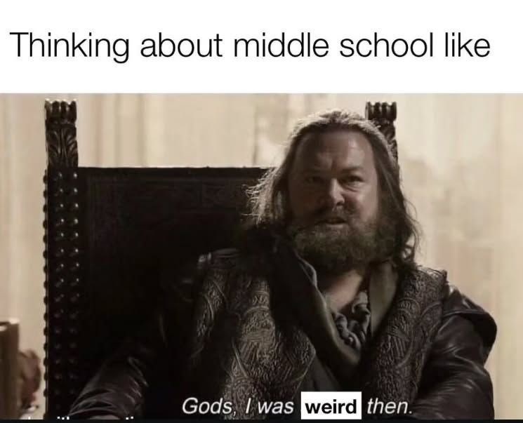 thinking-about-middle-school-like-gods-weird-then