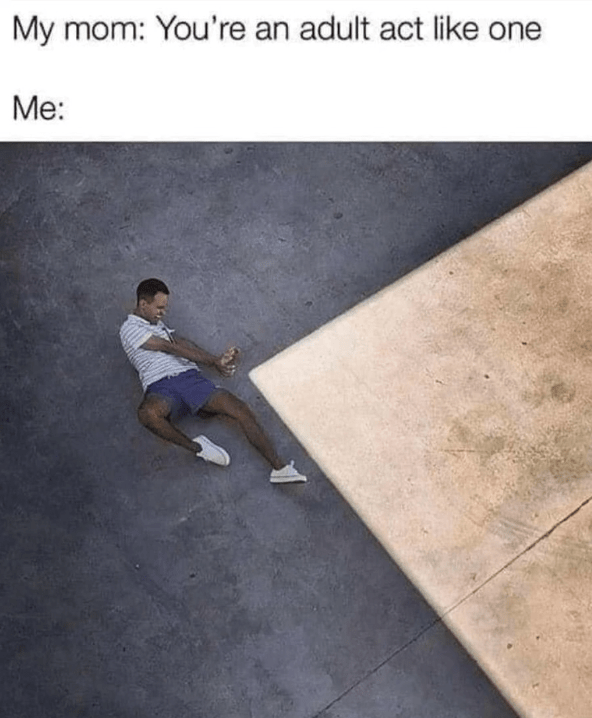 my-mom-an-adult-act-like-one